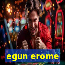 egun erome